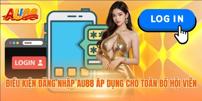 Điều kiện đăng nhập AU88 áp dụng cho toàn bộ hội viên